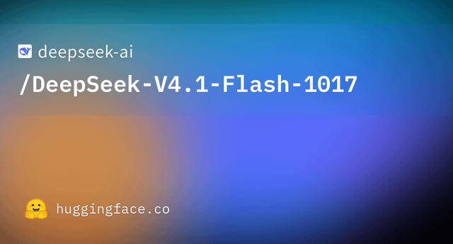 deepseek-ai/DeepSeek-V4.1-Flash-1017 · Hugging Face