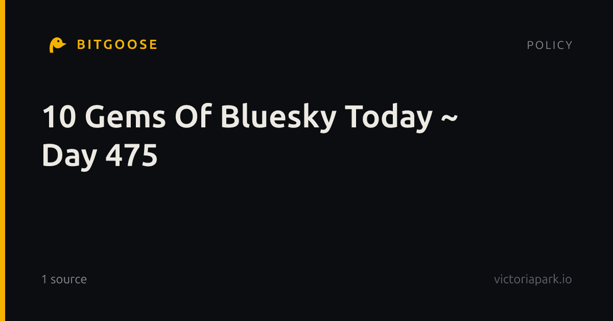 10 Gems Of Bluesky Today ~ Day 475