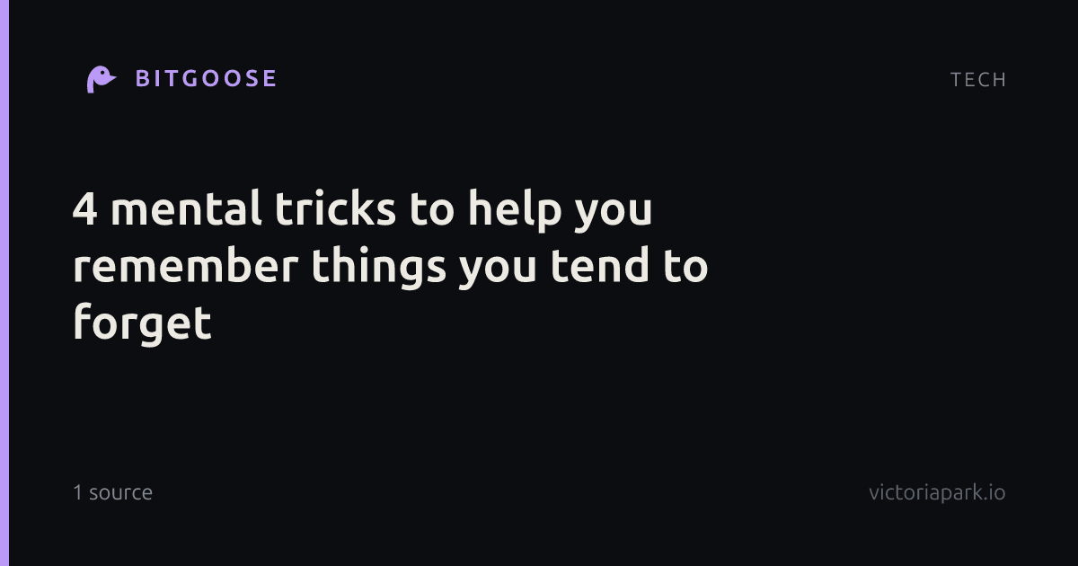 4 mental tricks to help you remember things you tend to forget