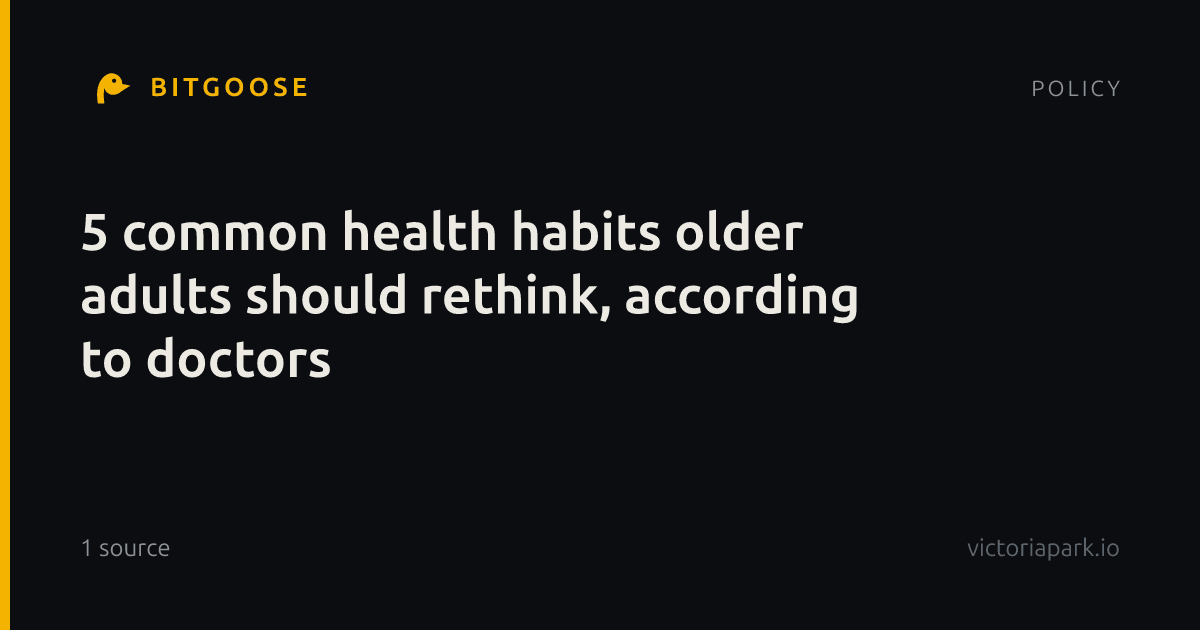 5 common health habits older adults should rethink, according to doctors