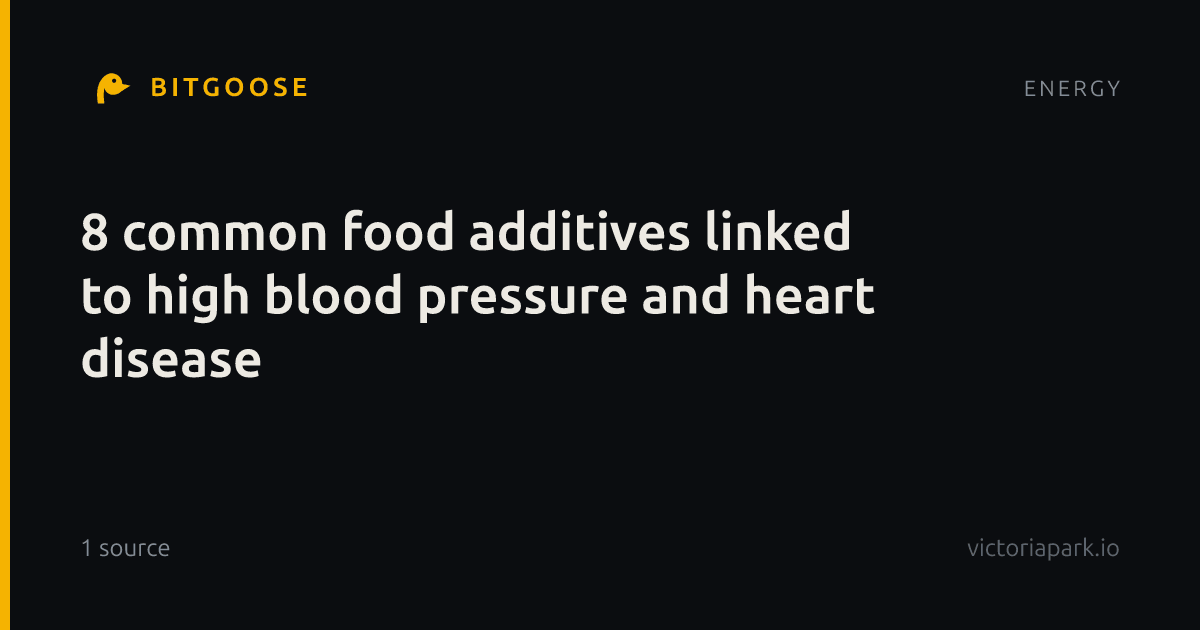 8 common food additives linked to high blood pressure and heart disease