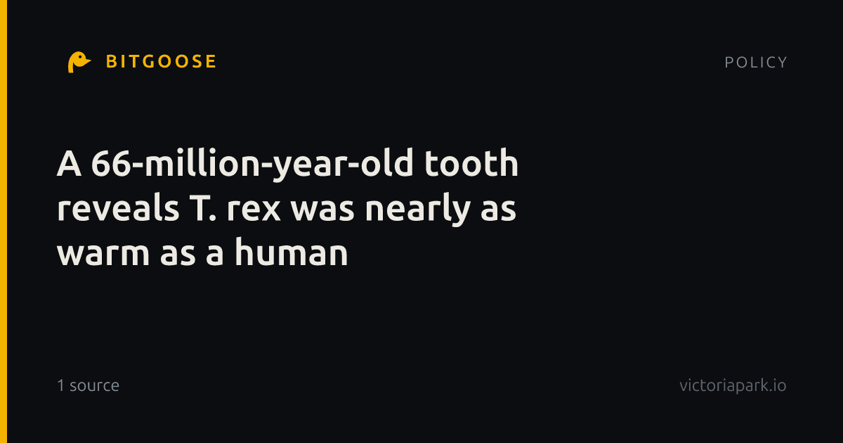 A 66-million-year-old tooth reveals T. rex was nearly as warm as a human