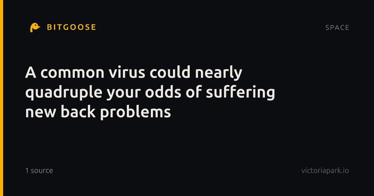 A common virus could nearly quadruple your odds of suffering new back problems