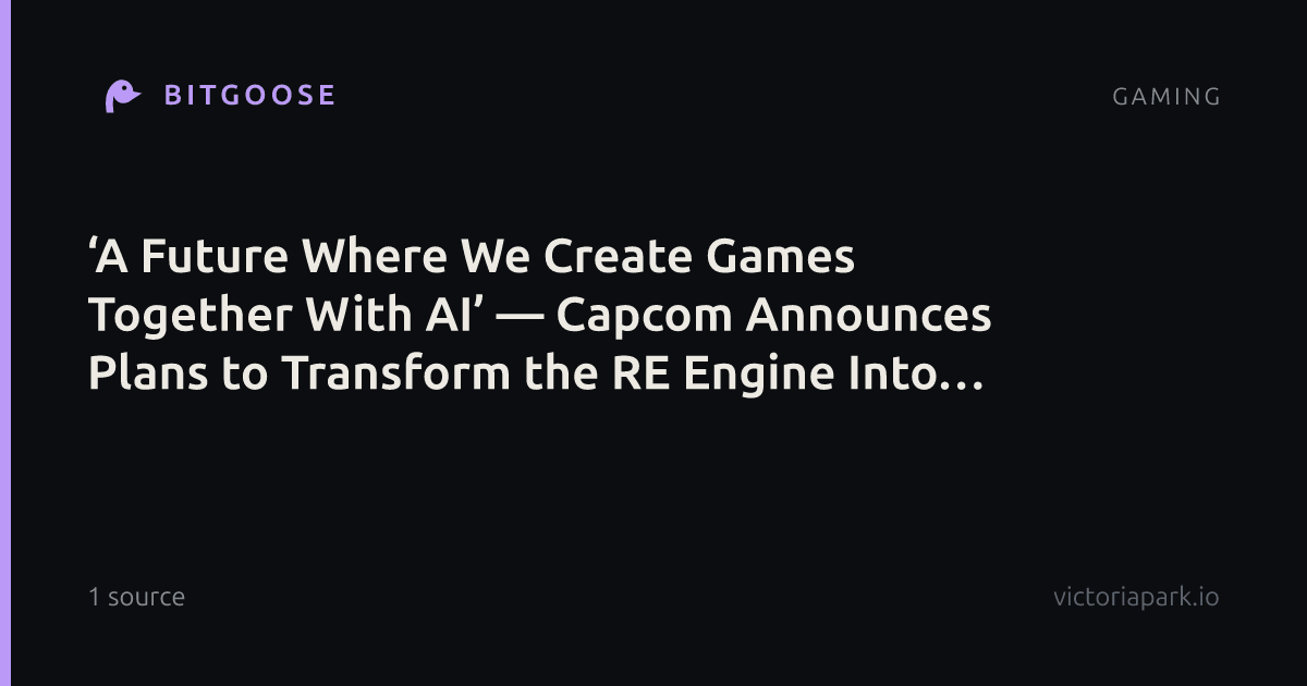 ‘A Future Where We Create Games Together With AI’ — Capcom Announces Plans to Transform the RE Engine Into an AI-Generation Game Engine