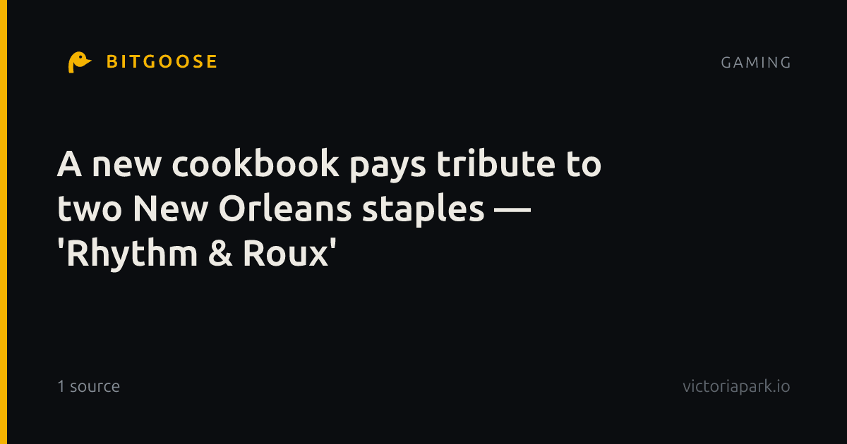 A new cookbook pays tribute to two New Orleans staples — 'Rhythm & Roux'