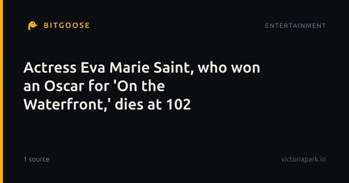 Actress Eva Marie Saint, who won an Oscar for 'On the Waterfront,' dies at 102