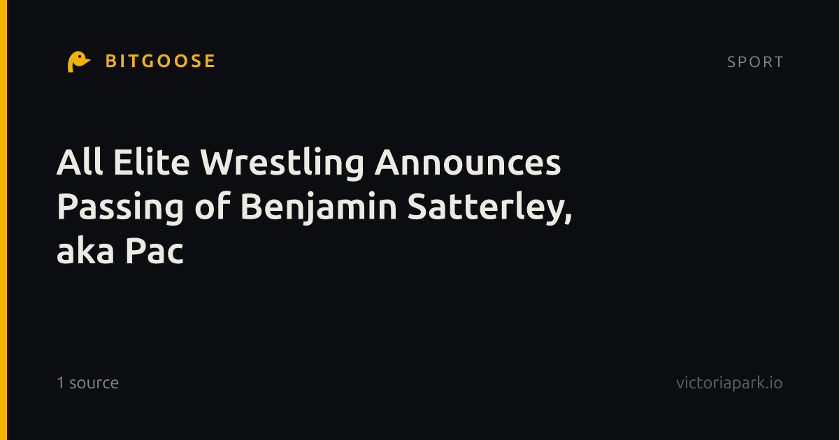 All Elite Wrestling Announces Passing of Benjamin Satterley, aka Pac