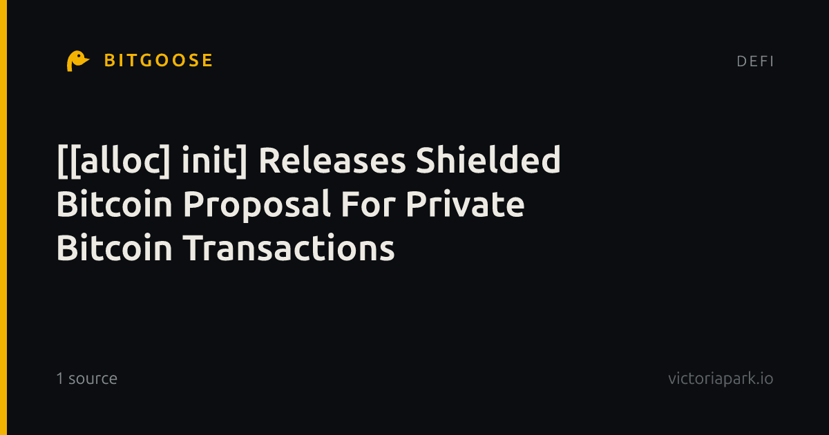 [[alloc] init] Releases Shielded Bitcoin Proposal For Private Bitcoin Transactions