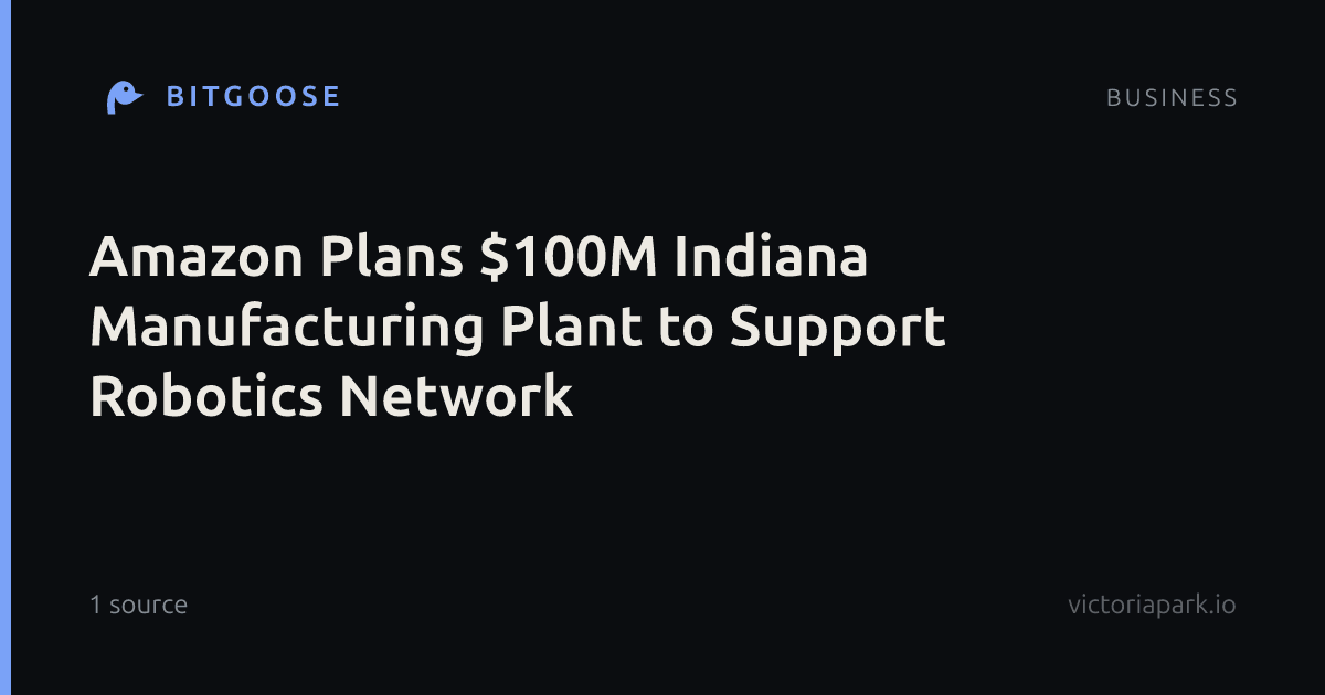 Amazon Plans $100M Indiana Manufacturing Plant to Support Robotics Network
