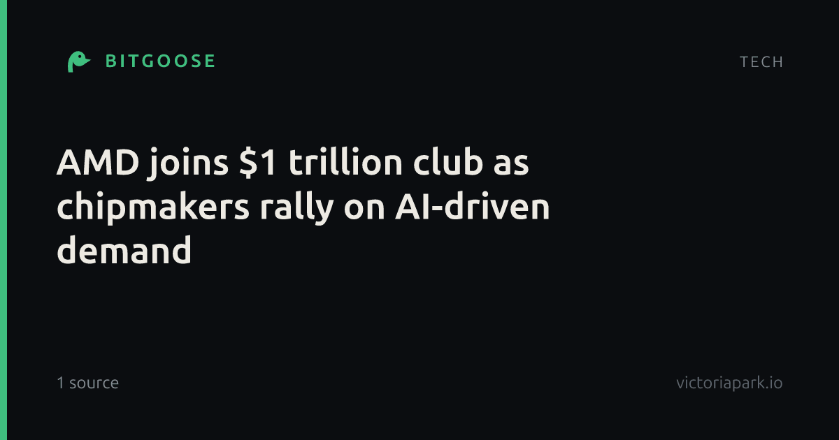 AMD joins $1 trillion club as chipmakers rally on AI-driven demand