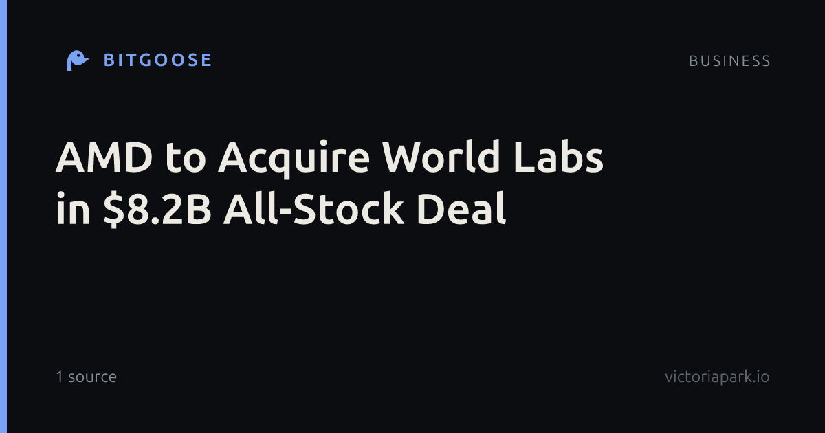 AMD to Acquire World Labs in $8.2B All-Stock Deal
