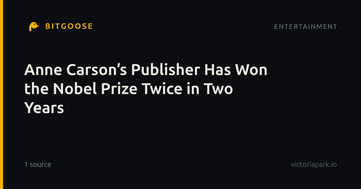 Anne Carson’s Publisher Has Won the Nobel Prize Twice in Two Years