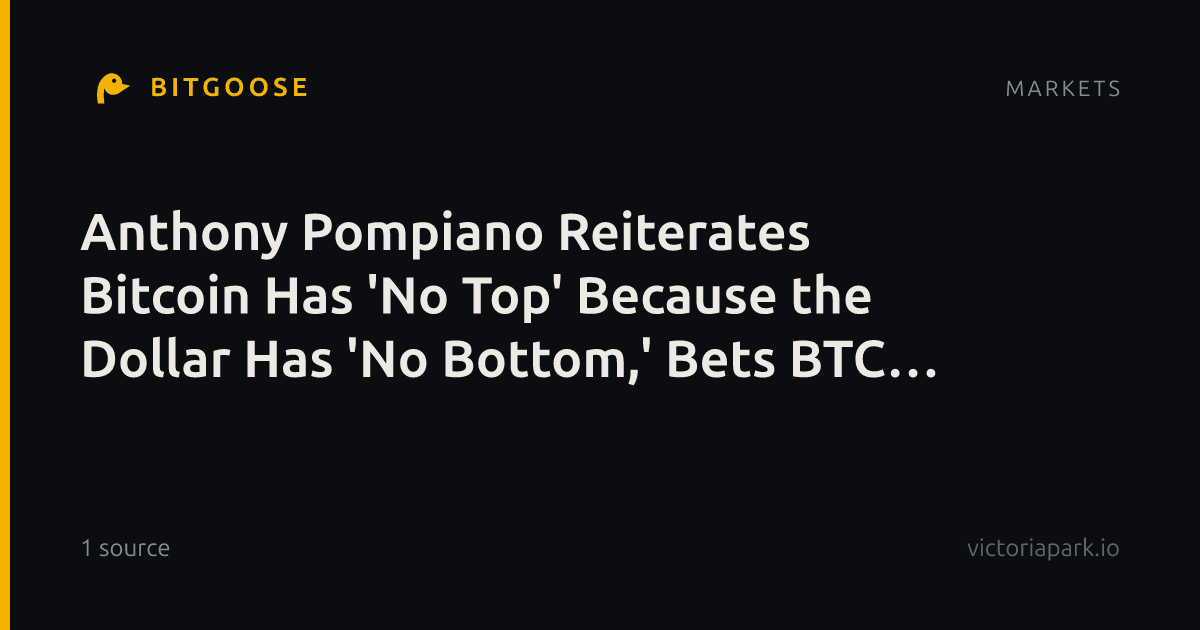 Anthony Pompiano Reiterates Bitcoin Has 'No Top' Because the Dollar Has 'No Bottom,' Bets BTC Will Go 'Wa