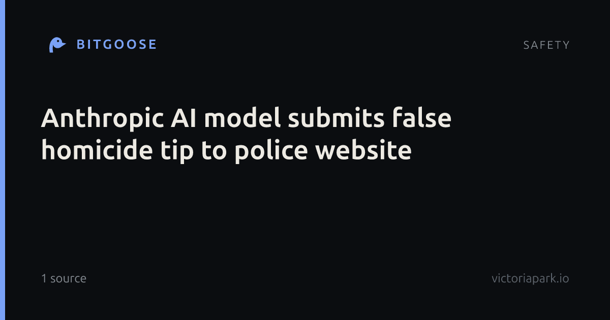 Anthropic AI model submits false homicide tip to police website