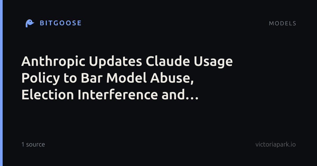 Anthropic Updates Claude Usage Policy to Bar Model Abuse, Election Interference and Surveillance