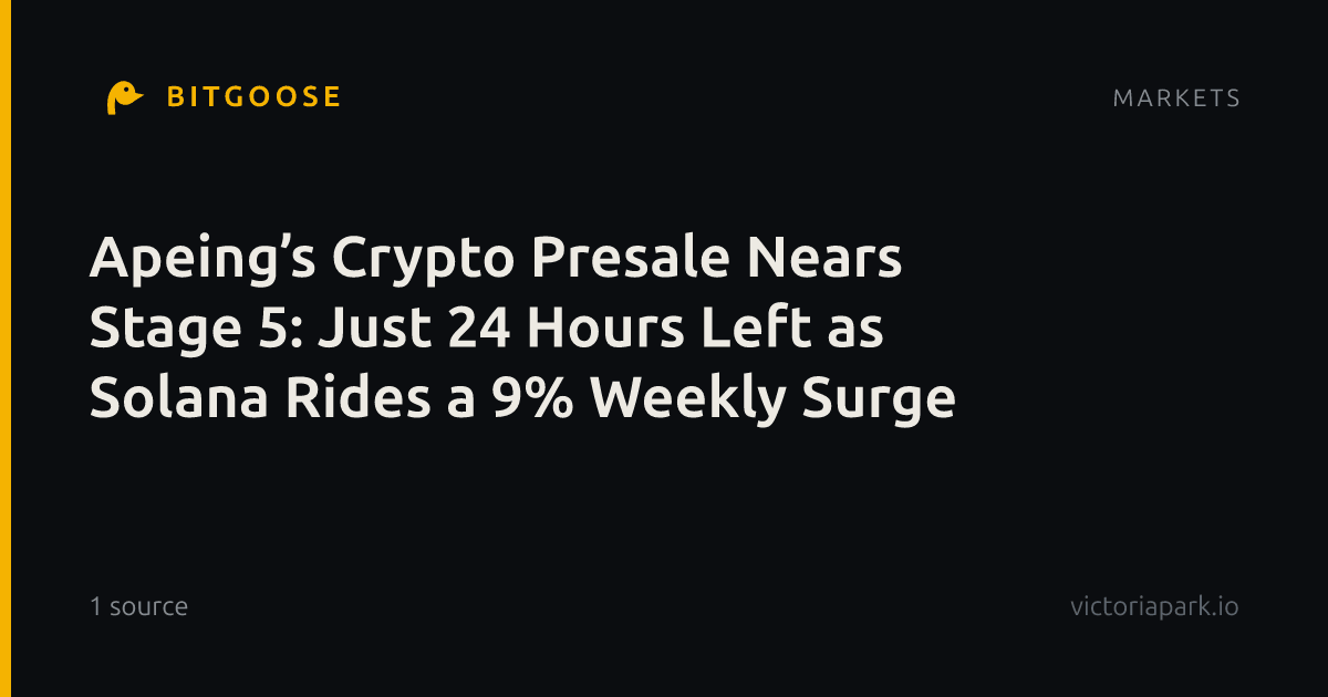 Apeing’s Crypto Presale Nears Stage 5: Just 24 Hours Left as Solana Rides a 9% Weekly Surge