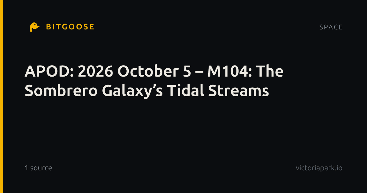 APOD: 2026 October 5 – M104: The Sombrero Galaxy’s Tidal Streams