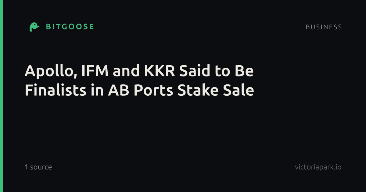 Apollo, IFM and KKR Said to Be Finalists in AB Ports Stake Sale