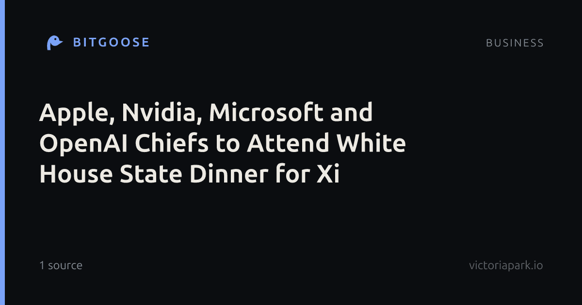 Apple, Nvidia, Microsoft and OpenAI Chiefs to Attend White House State Dinner for Xi