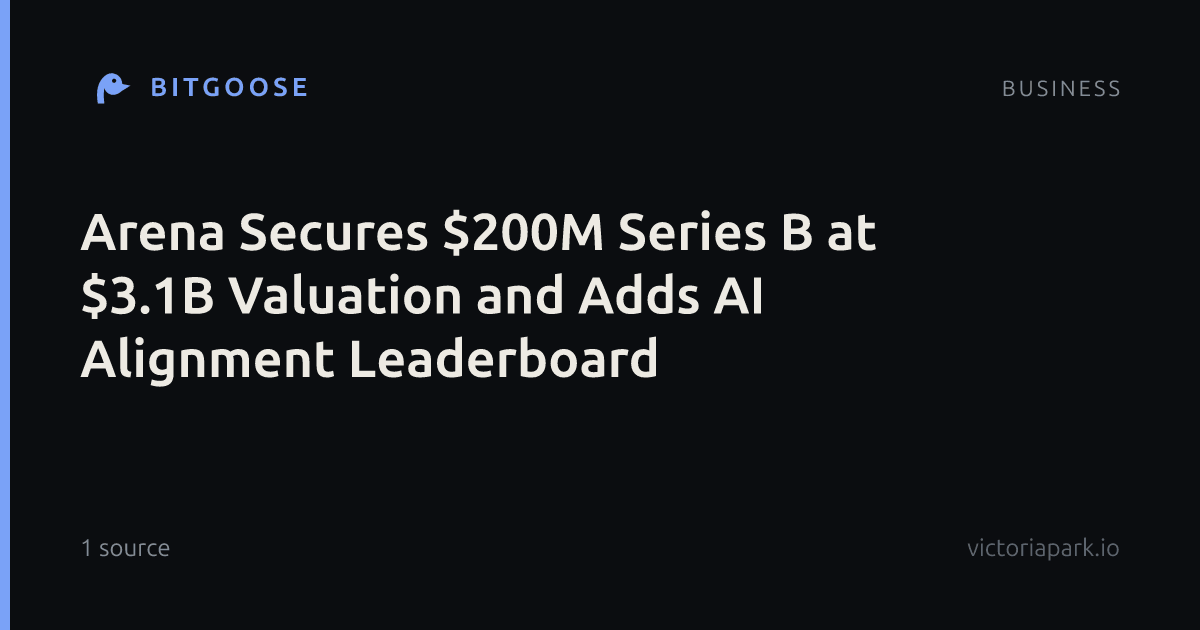Arena Secures $200M Series B at $3.1B Valuation and Adds AI Alignment Leaderboard