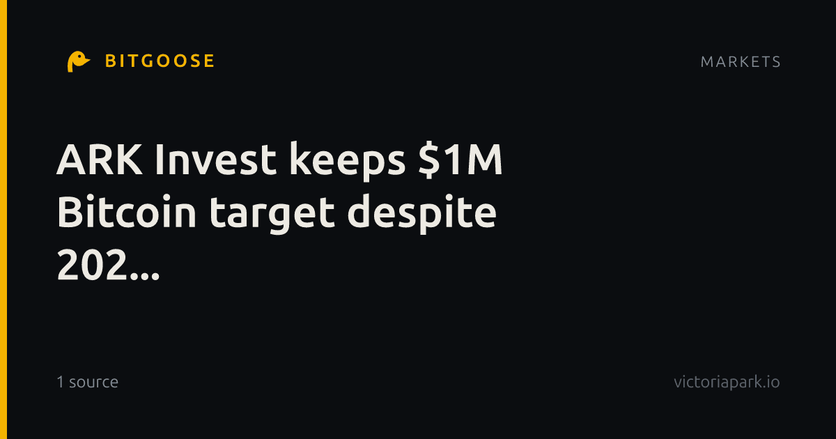 ARK Invest keeps $1M Bitcoin target despite 202...