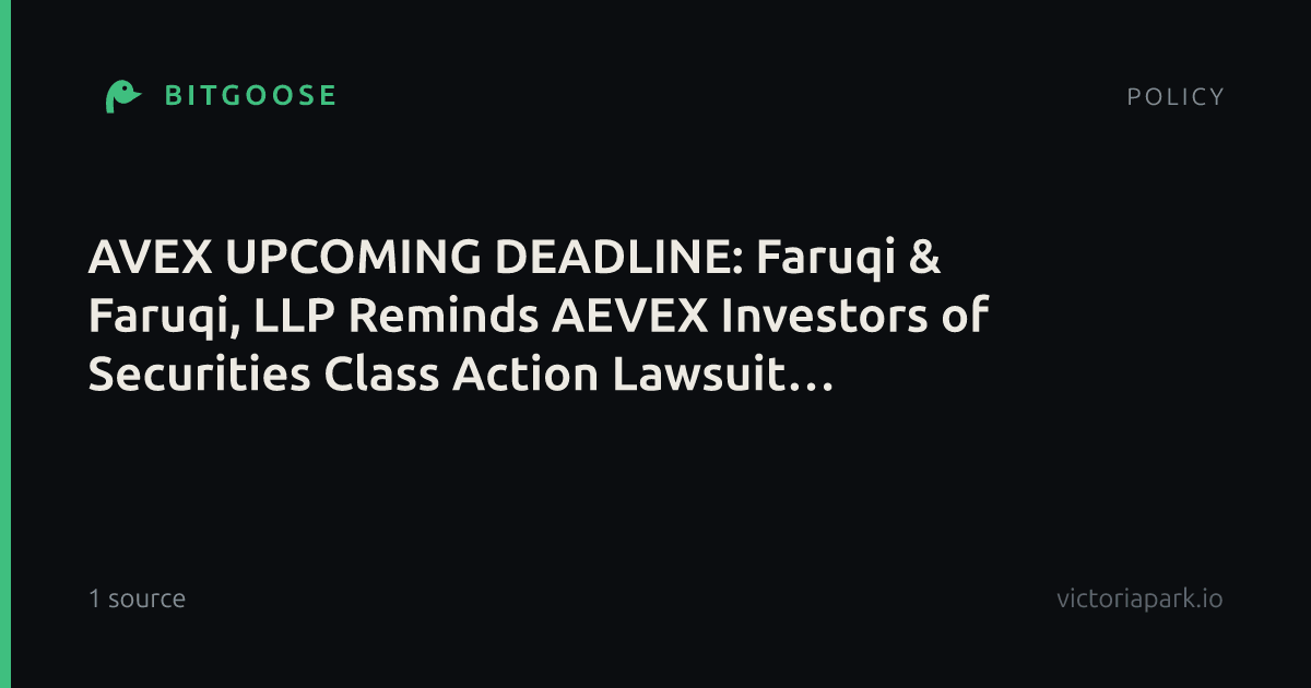 AVEX UPCOMING DEADLINE: Faruqi & Faruqi, LLP Reminds AEVEX Investors of Securities Class Action Lawsuit Deadline on October 20, 2026