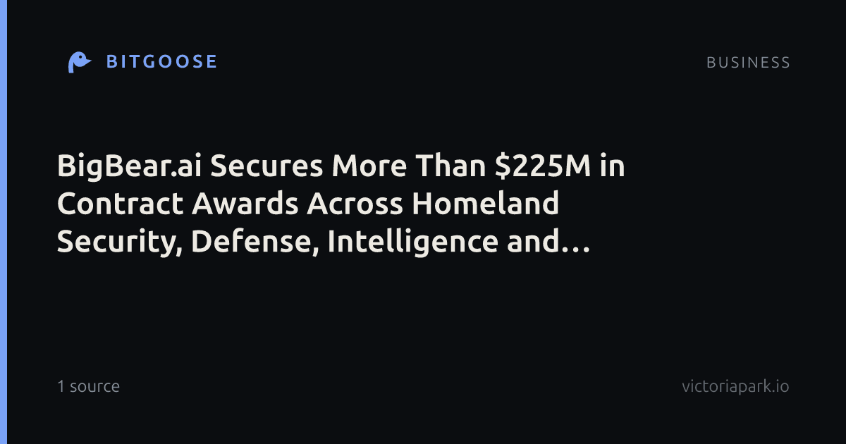 BigBear.ai Secures More Than $225M in Contract Awards Across Homeland Security, Defense, Intelligence and Federal Civilian Agencies
