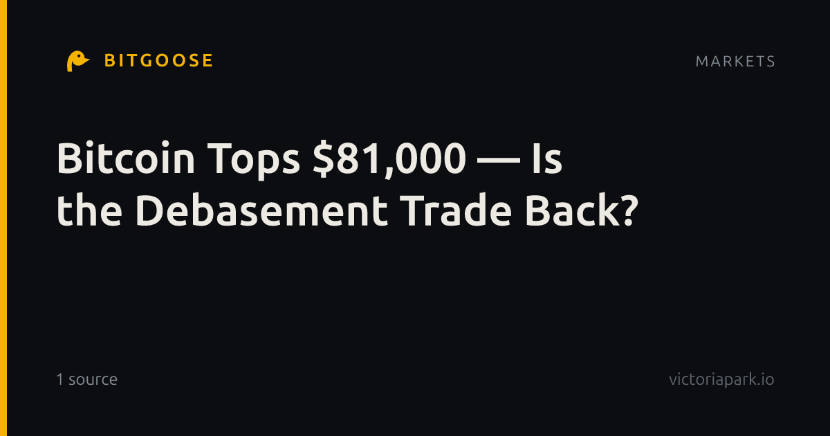 Bitcoin Tops $81,000 — Is the Debasement Trade Back?