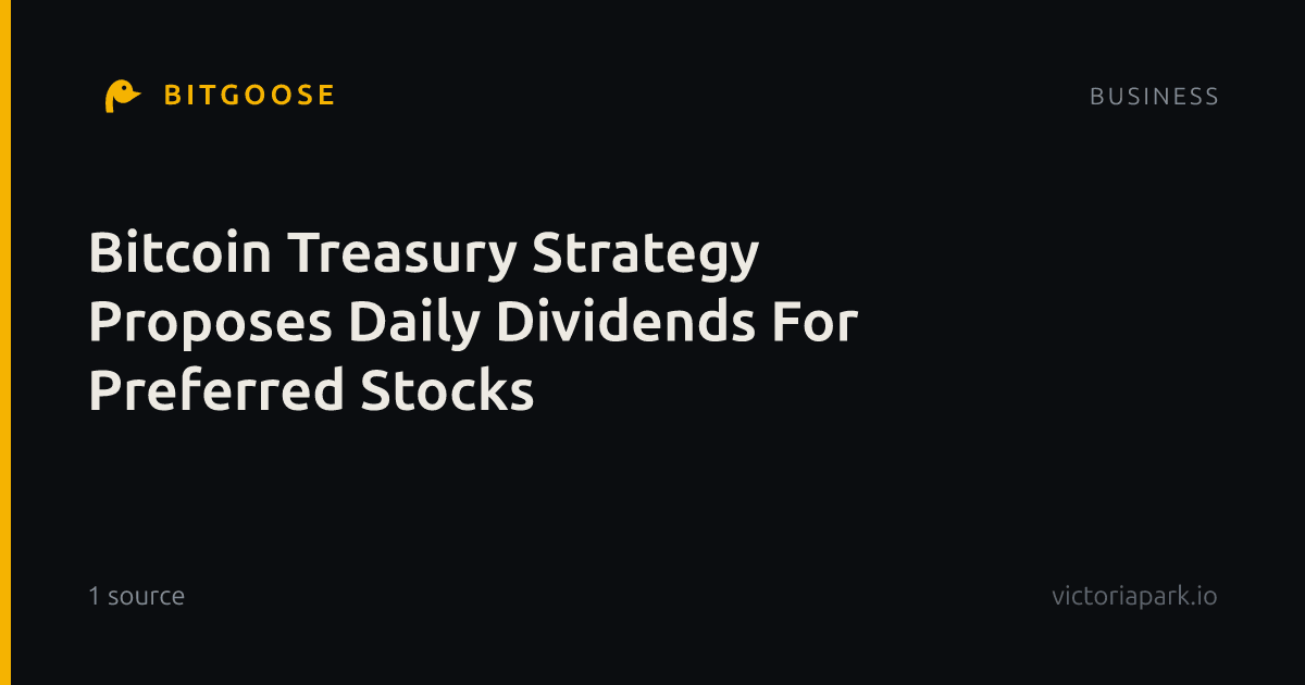 Bitcoin Treasury Strategy Proposes Daily Dividends For Preferred Stocks