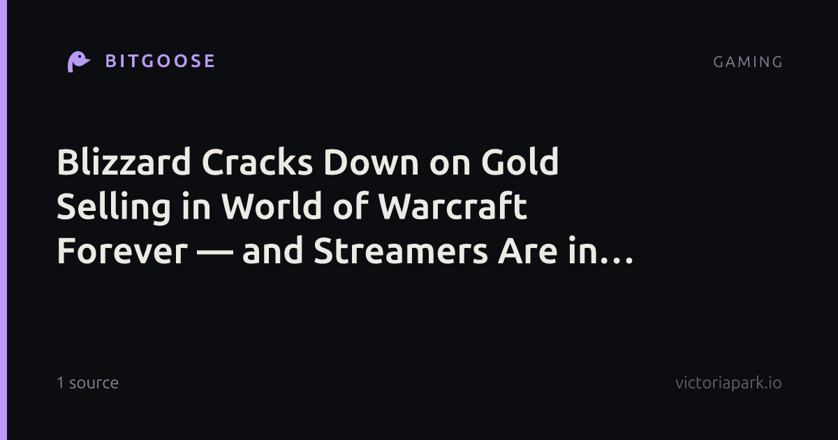 Blizzard Cracks Down on Gold Selling in World of Warcraft Forever — and Streamers Are in the Firing Line