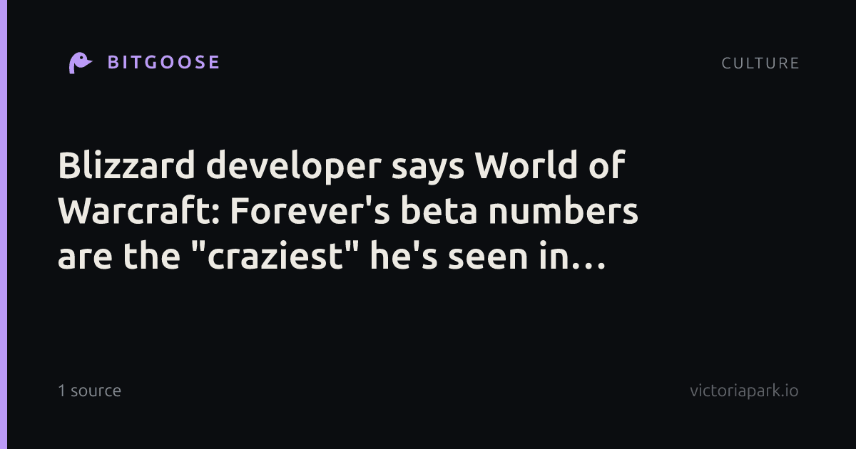 Blizzard developer says World of Warcraft: Forever's beta numbers are the "craziest" he's seen in 17 years