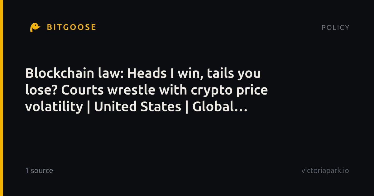 Blockchain law: Heads I win, tails you lose? Courts wrestle with crypto price volatility | United States | Global law firm