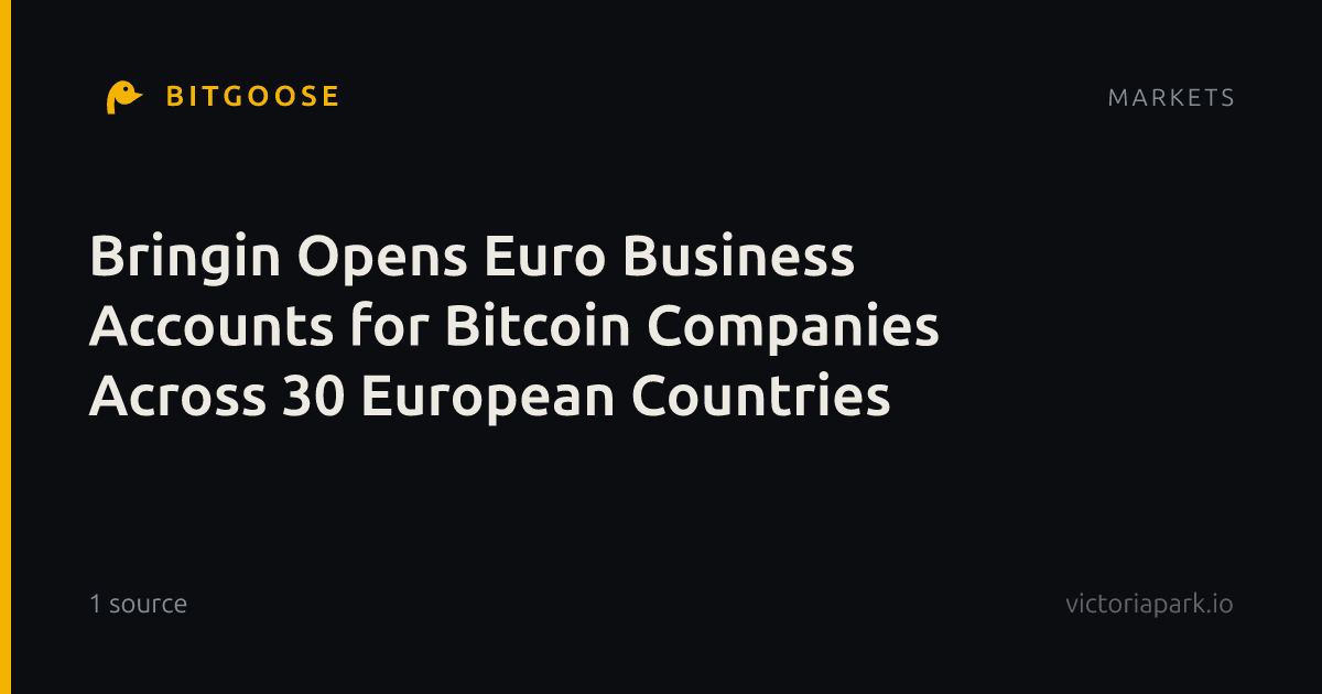 Bringin Opens Euro Business Accounts for Bitcoin Companies Across 30 European Countries