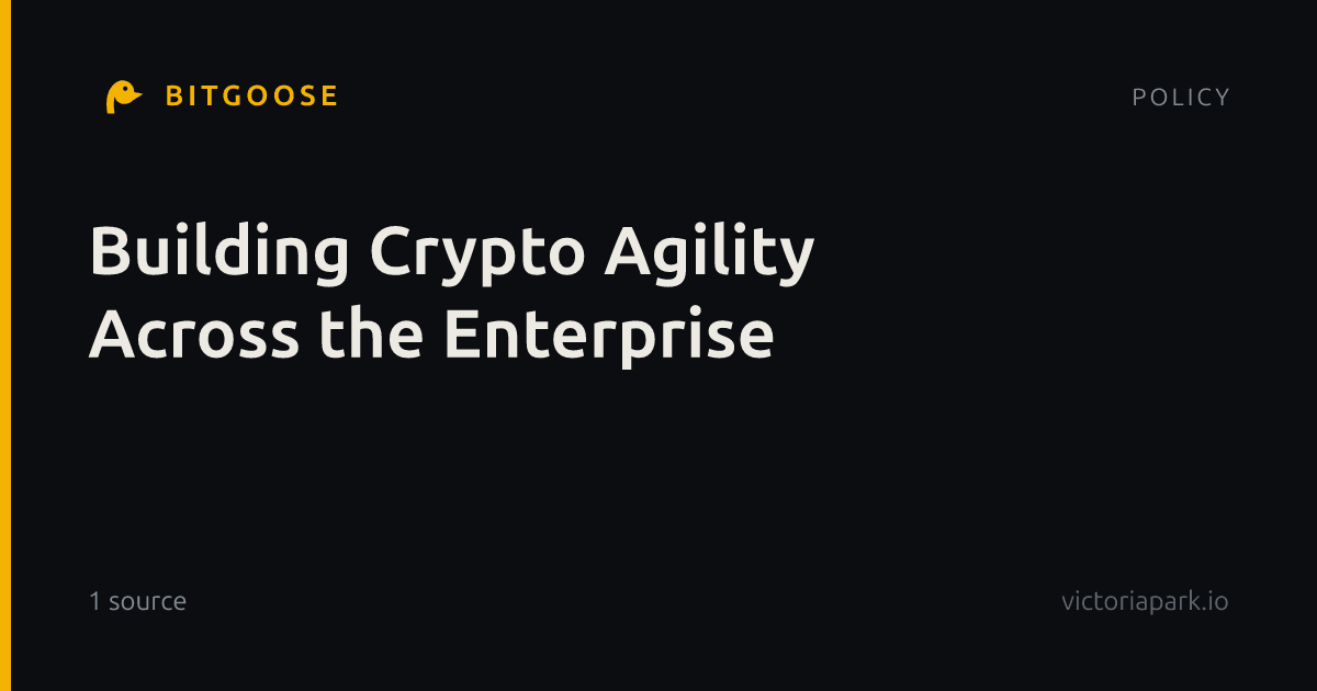 Building Crypto Agility Across the Enterprise