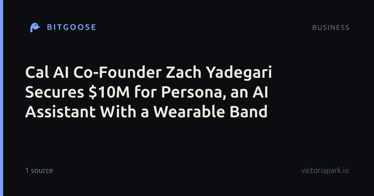 Cal AI Co-Founder Zach Yadegari Secures $10M for Persona, an AI Assistant With a Wearable Band