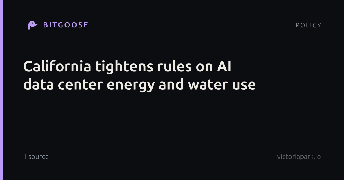 California tightens rules on AI data center energy and water use