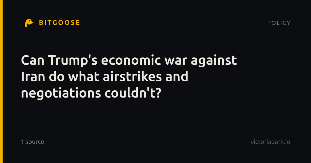 Can Trump's economic war against Iran do what airstrikes and negotiations couldn't?