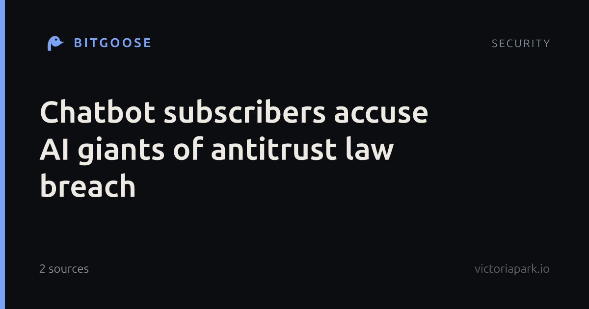 Chatbot subscribers accuse AI giants of antitrust law breach