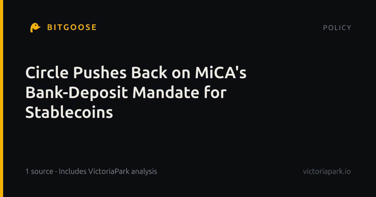 Circle Pushes Back on MiCA's Bank-Deposit Mandate for Stablecoins