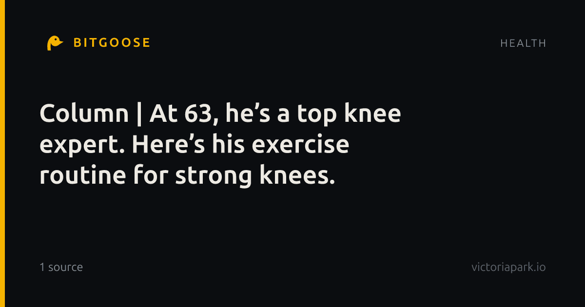 Column | At 63, he’s a top knee expert. Here’s his exercise routine for strong knees.