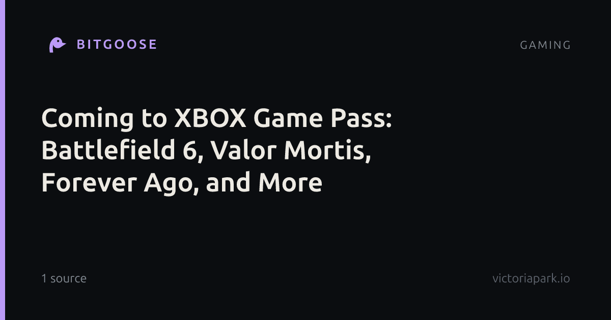 Coming to XBOX Game Pass: Battlefield 6, Valor Mortis, Forever Ago, and More