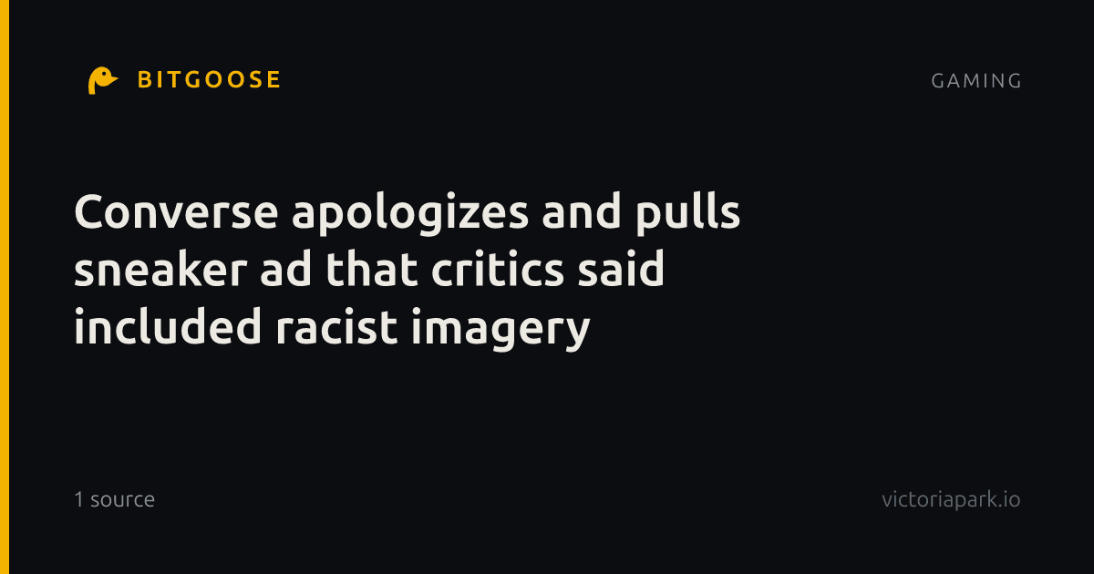 Converse apologizes and pulls sneaker ad that critics said included racist imagery