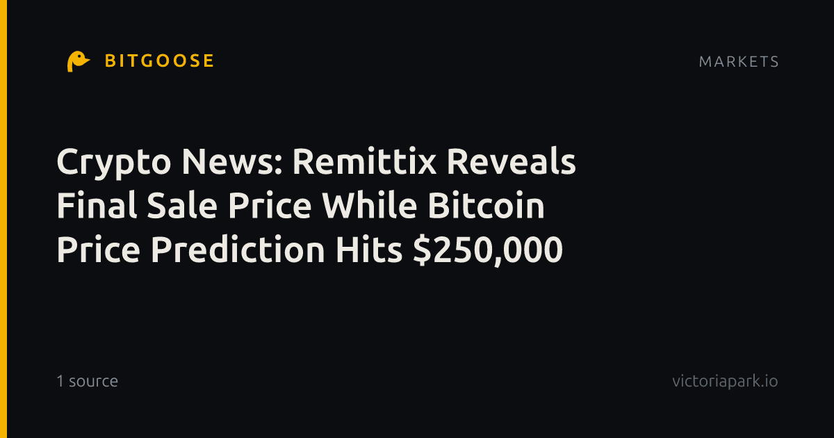 Crypto News: Remittix Reveals Final Sale Price While Bitcoin Price Prediction Hits $250,000