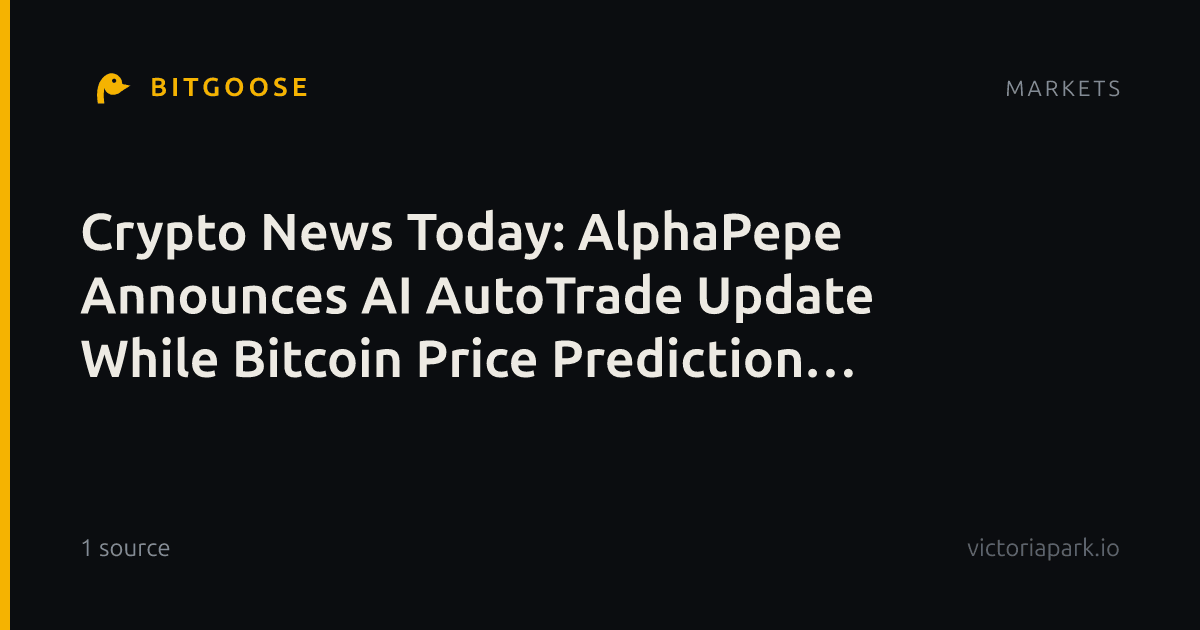Crypto News Today: AlphaPepe Announces AI AutoTrade Update While Bitcoin Price Prediction Targets $150,000