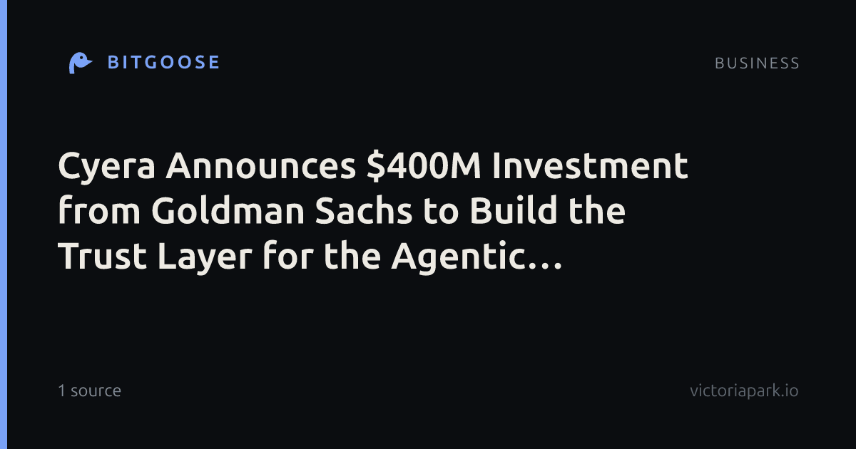 Cyera Announces $400M Investment from Goldman Sachs to Build the Trust Layer for the Agentic Enterprise