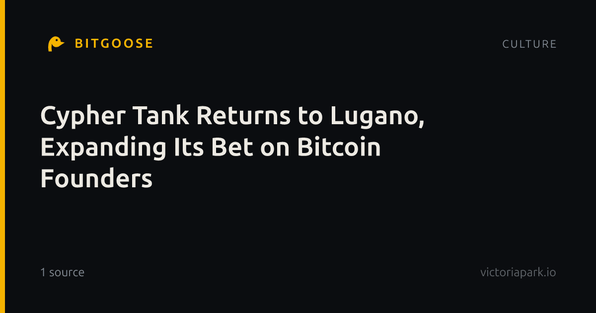 Cypher Tank Returns to Lugano, Expanding Its Bet on Bitcoin Founders