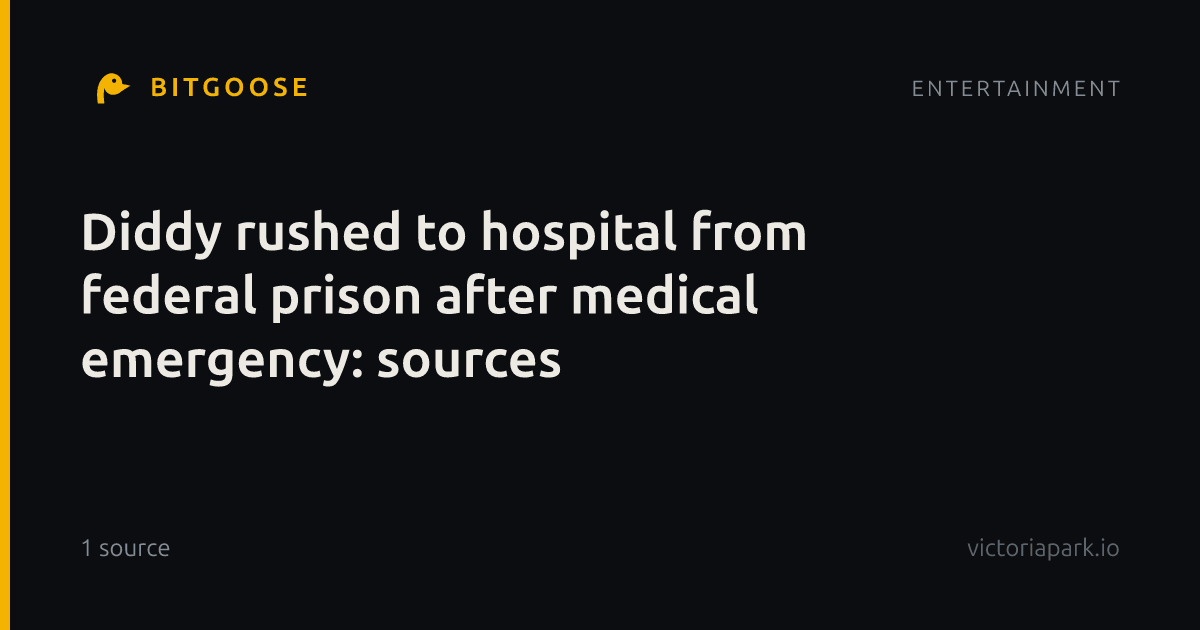 Diddy rushed to hospital from federal prison after medical emergency: sources