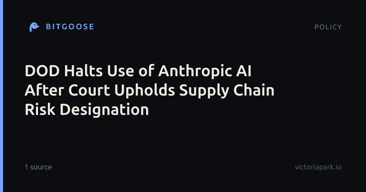 DOD Halts Use of Anthropic AI After Court Upholds Supply Chain Risk Designation