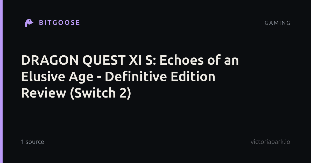 DRAGON QUEST XI S: Echoes of an Elusive Age - Definitive Edition Review (Switch 2)