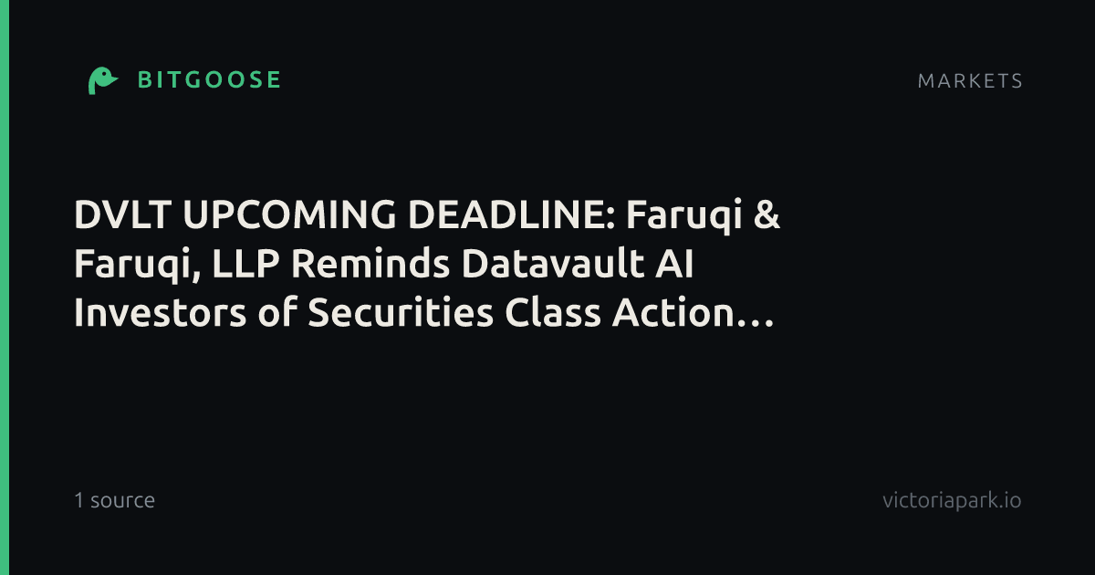 DVLT UPCOMING DEADLINE: Faruqi & Faruqi, LLP Reminds Datavault AI Investors of Securities Class Action Lawsuit Deadline on October 5, 2026